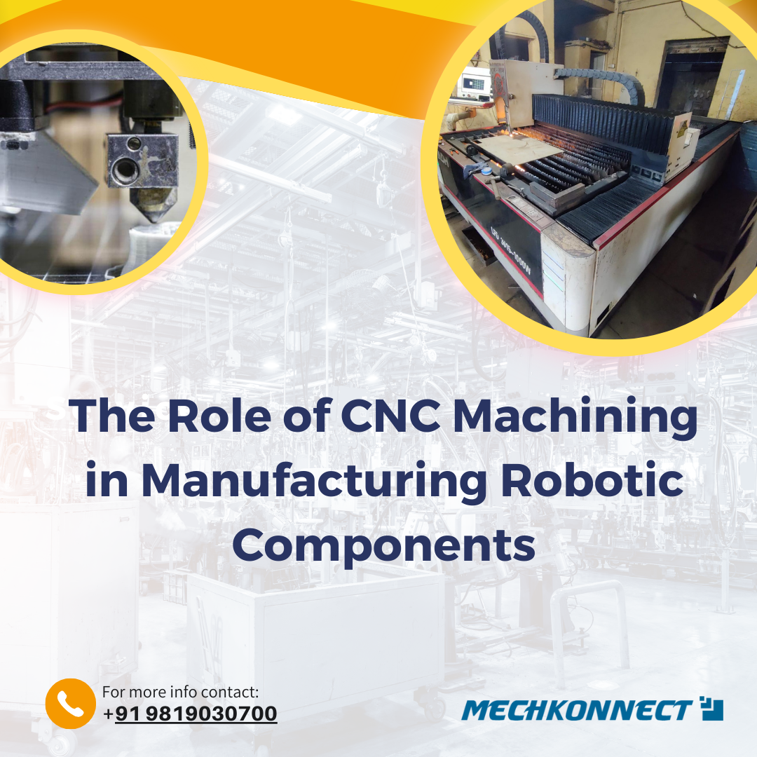 The Role of CNC Machining in Manufacturing Robotic Components -mechkonnect-3d printing-fabrication-welding-moulding-machining-cnc-machine-mechkonnect